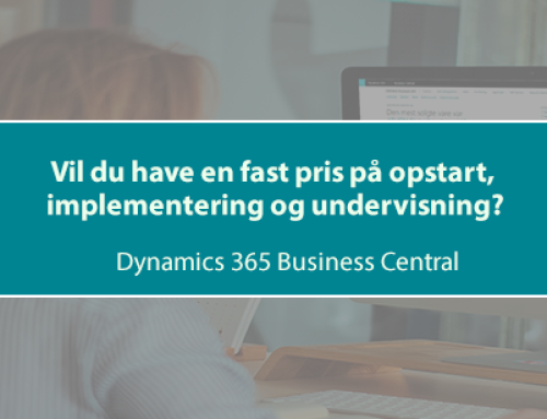 Nyhed: Vil du have en fast pris på opstart, implementering og kursus i Dynamics 365 Business Central